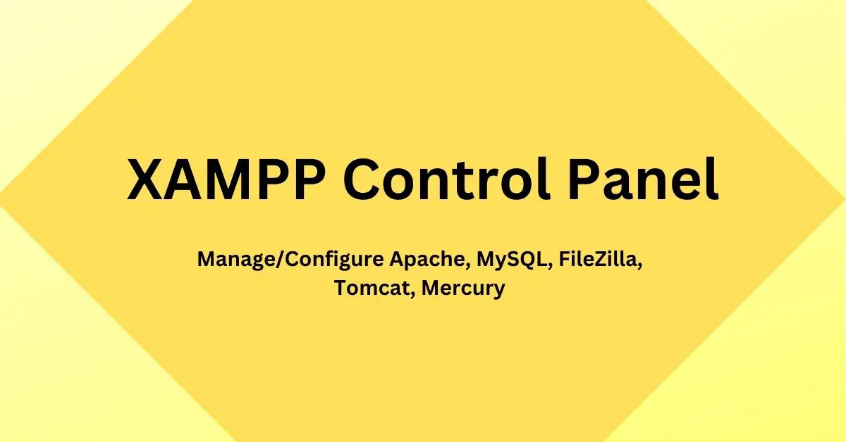 XAMPP Control Panel - Manage/Configure Apache, MySQL, FileZilla, Tomcat, Mercury