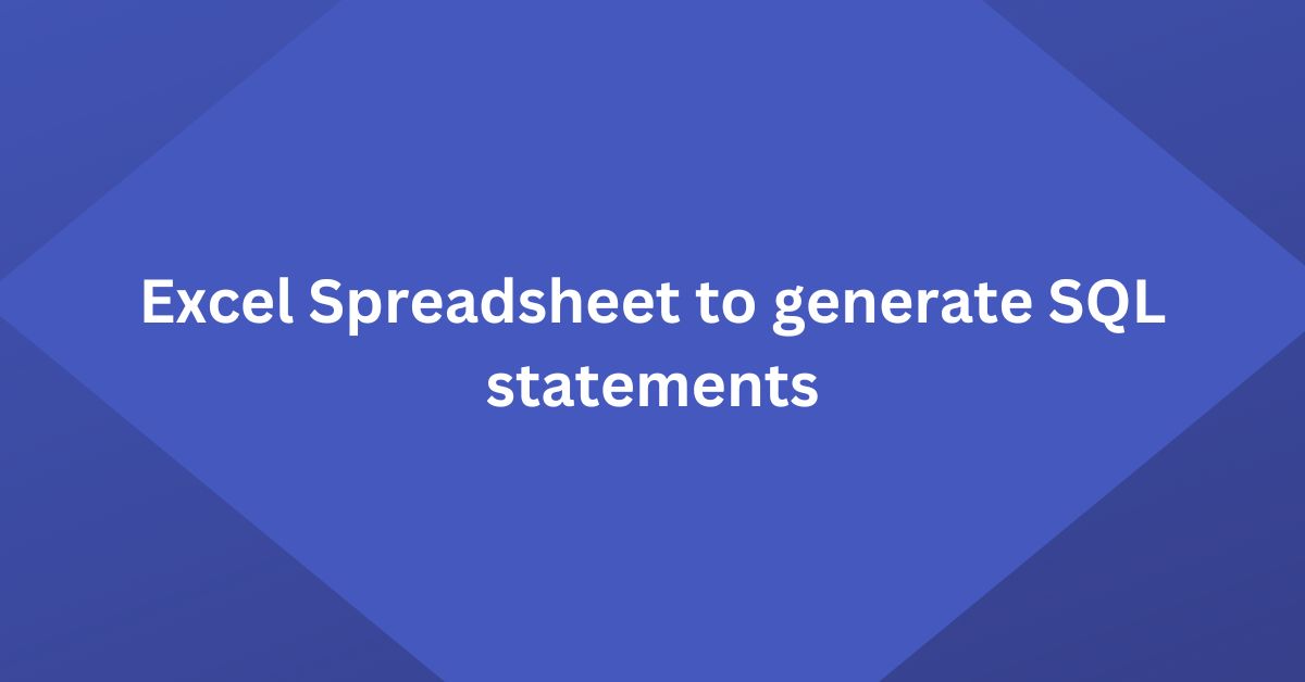 Excel Spreadsheet to generate sql statement