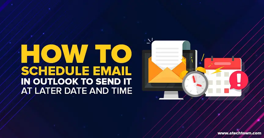 How to Schedule Email in Outlook to send it at later date and time