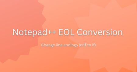Notepad++ EOL Conversion - Change line endings (crlf to lf)