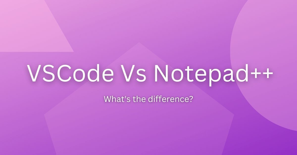 VSCode Vs Notepad++